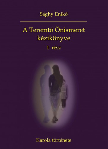 A Teremt� �nismeret k�zik�nyve 1. r�sz - Karola t�rt�nete