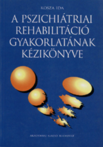 A pszichitriai rehabilitci gyakorlatnak kziknyve