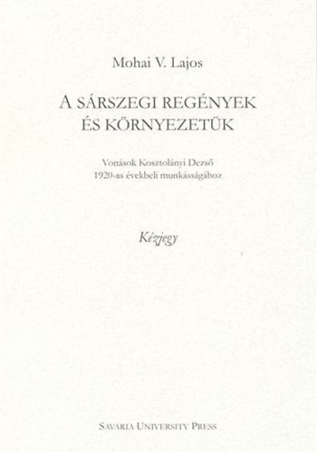 Mohai V. Lajos - A srszegi regnyek s krnyezetk