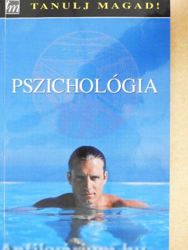 Pszicholgia     - n s a tbbiek - Pszicholgia s munka - Pszicholgia s pihens - Oktats- s egszsgpszicholgia - Pszichgia s krnyezet