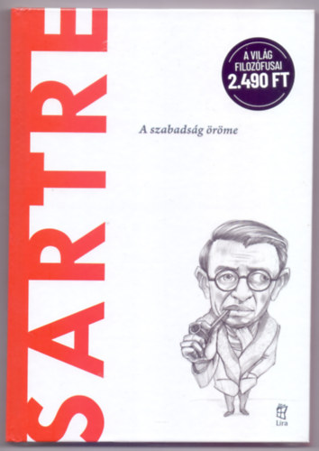 Sartre - A szabadsg rme (A vilg filozfusai)