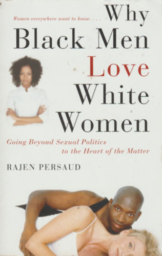 Rajen Persaud - Why Black Men Love White Women