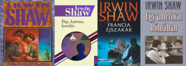 4 db Irwin Shaw regny: Francia jszakk + Egy amerikai Rmban + Mintaszerelem + Pap, katona, konds