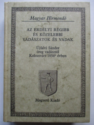 Az erdlyi rgibb s kzelebbi vadszatok s vadak (magyar hrmond)