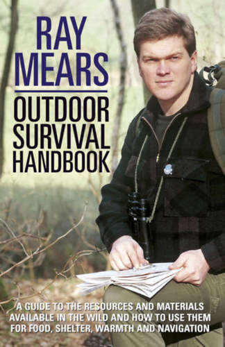 Ray Mears - Outdoor survival handbook