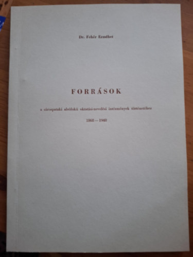 Forrsok a srospataki alsfok oktatsi-nevelsi intzmnyek trtnethez 1868-1948