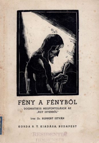 F�ny a f�nyb�l Dogmatikus megfontol�sok az "Egy Istenr�l"