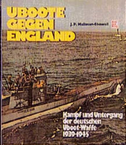 Uboote gegen England - Kampf und Untergang der deutschen Uboot-Waffe 1939-1945 (Tengeralattj�r�k Anglia ellen)