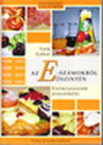 �lelmiszereink �rnyoldalai (Az E-sz�mokr�l �szint�n)