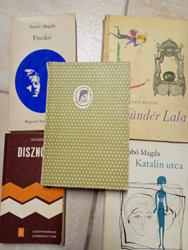 5 db Szab� Magda k�tet: Diszn�tor - Katalin utca - �larcosb�l - Fresk� - T�nd�r Lala