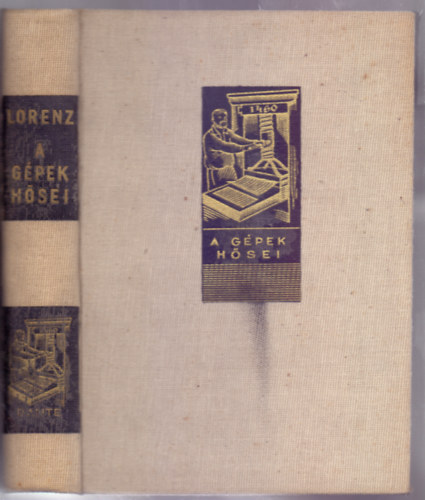 Friedrich Lorenz - A gpek hsei (Vater der Maschinenwelt)