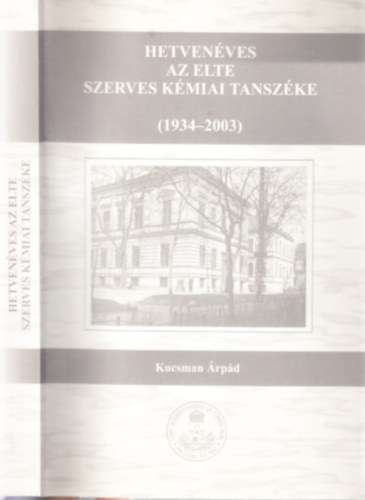 Hetvenves az ELTE Szerves Kmiai Tanszke (1934-2003)