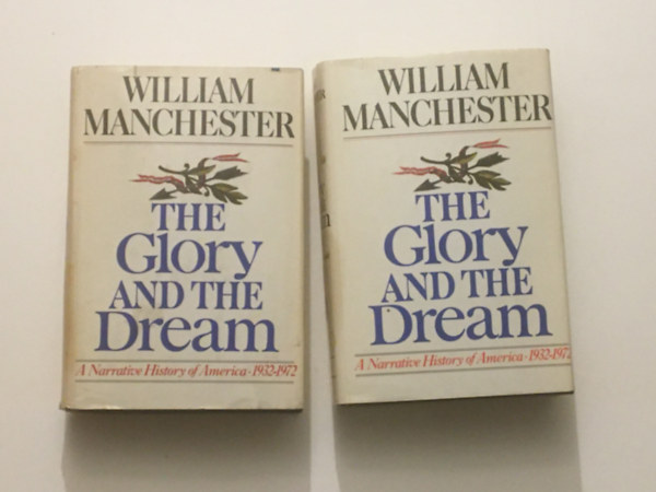William Manchester - The Glory and the Dream, a Narrative History of America 1932-1972, Volume I-II. (2 Volume Set)