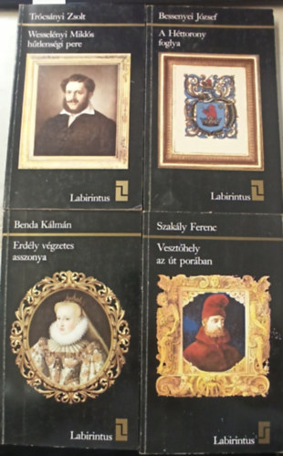 4 db Labirintus: Erdly vgzetes asszonya +Veszthely az t porban +Wesselnyi Mikls htlensgi pere +A httorony foglya