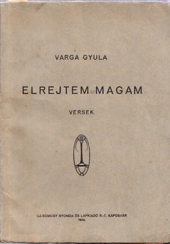 Varga Gyula - Elrejtem magam - Versek (dediklt)