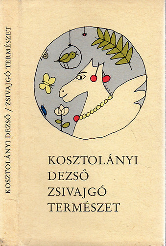 Kosztol�nyi Dezs� - Zsivajg� term�szet - R�ber L�szl� rajzaival