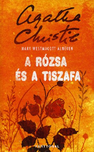 Agatha) Mary Westmacott (Christie - A rzsa s a tiszafa