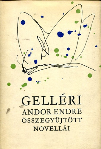 Gell�ri Andor Endre �sszegy�jt�tt novell�i I.