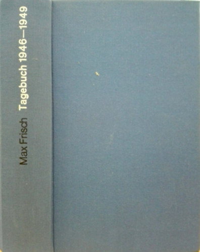 Max Frisch - Tagebuch 1946-1949