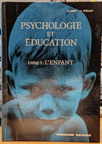 Psychologie et ducation - tome premier: L'Enfant (Pszicholgia s oktats - Els ktet: A gyermek)