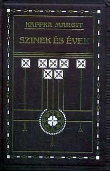 Kaffka Margit - Szinek és évek