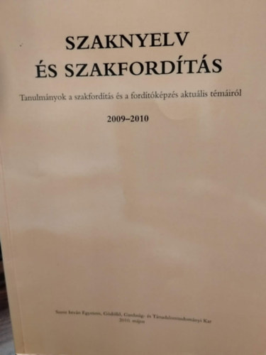 Szaknyelv �s szakford�t�s: Tanulm�nyok a szakford�t�s �s a ford�t�k�pz�s aktu�lis t�m�ir�l 2009-2010