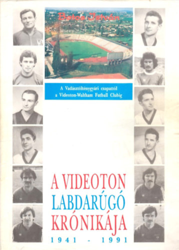 A Videoton labdarg krnikja 1941-1991