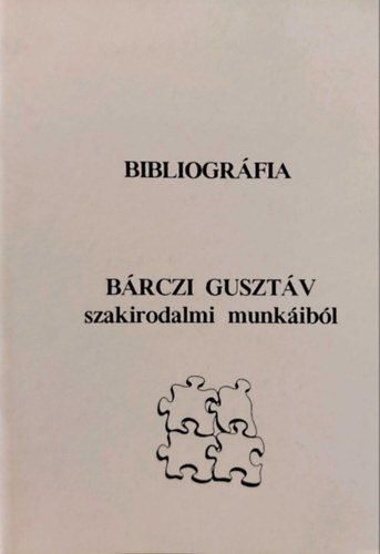 Bibliogrfia Brczi Gusztv szakirodalmi munkibl (msodik, bvtett kiads)