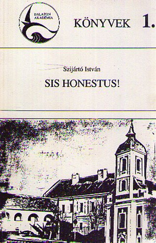 Szij�rt� Istv�n - Sis honestus!