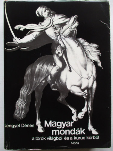 Magyar mondk a trk vilgbl s a kuruc korbl