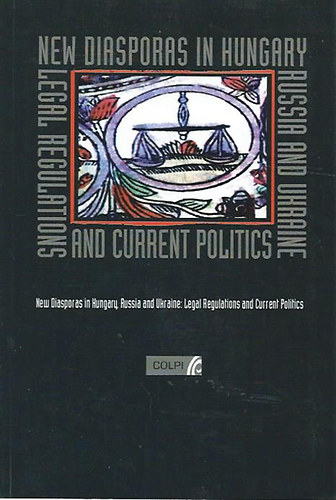 New Diasporas in Hungary, Russia and Ukraine: legal regulations and current politics