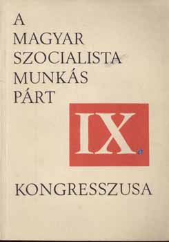 A Magyar Szocialista Munk�sp�rt IX. kongresszusa
