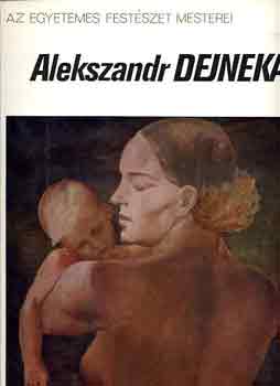 Alekszandr Dejneka (Az egyetemes festszet mesterei)