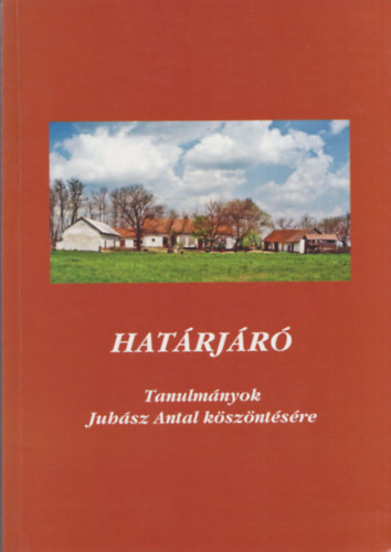 Brknyi-Fodor  (szerk.) - Hatrjr - Tanulmnyok Juhsz Antal kszntsre (Juhsz Antal ltal dediklt)