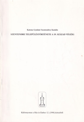Szentendre településtörténete a 19. század végéig- Különnyomat- dedikált