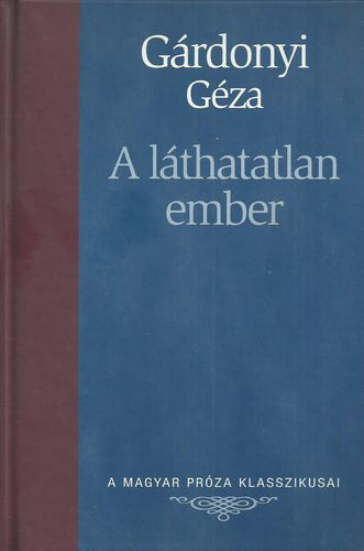 Grdonyi Gza - A lthatatlan ember (A Magyar Prza Klasszikusai 2.)