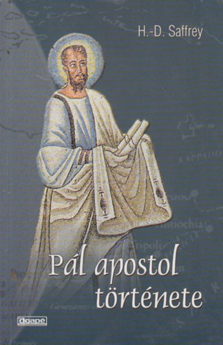 P�l apostol t�rt�nete avagy tegy�tek kereszt�nny� a vil�got