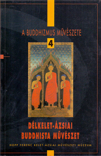 A buddhizmus mvszete 4.: Dlkelet-zsiai buddhista mvszet