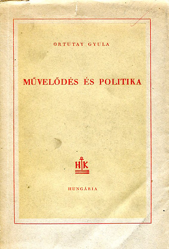 Ortutay Gyula - Mvelds s politika