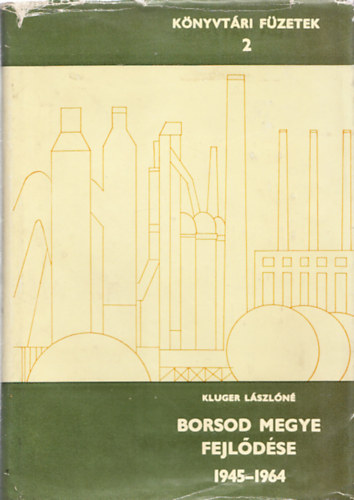 Borsod megye fejldse 1945-1964 a megyei lapok tkrben - cikkbibliogrfia