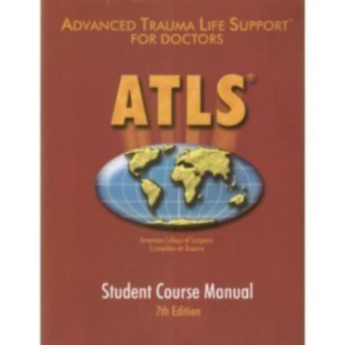 ATLS: Advanced Trauma Life Support for Doctors: Student Course Manual 7th Edition
