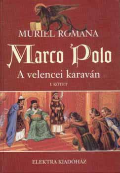 Marco Polo I. - A velencei karavn