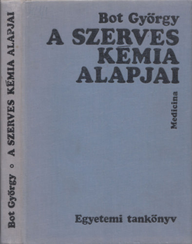 Bot Gyrgy - A szerves kmia alapjai