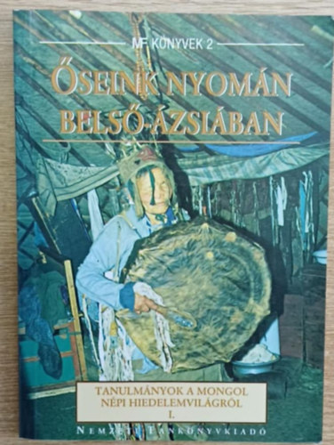 seink nyomn Bels-zsiban I. - Tanulmnyok a mongol npi hiedelemvilgrl