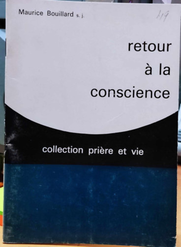 S. J. Maurice Bouillard - Retour  la conscience collection prire et vie (Trjen vissza a tudatos imhoz s az letgyjtemnyhez)
