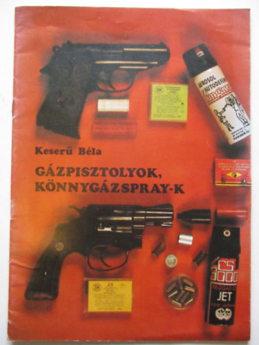 Keser� B�la - G�zpisztolyok, k�nnyg�zspray-k