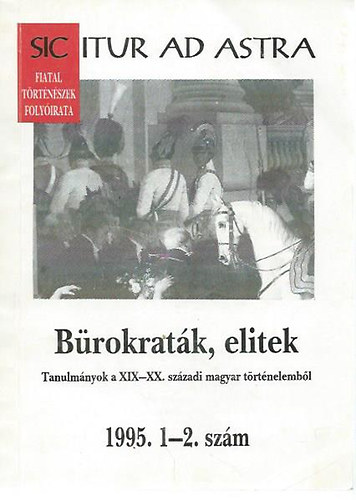 Brokratk, elitek-tanulmnyok a XIX-XX. szzadi magyar trtnelembl