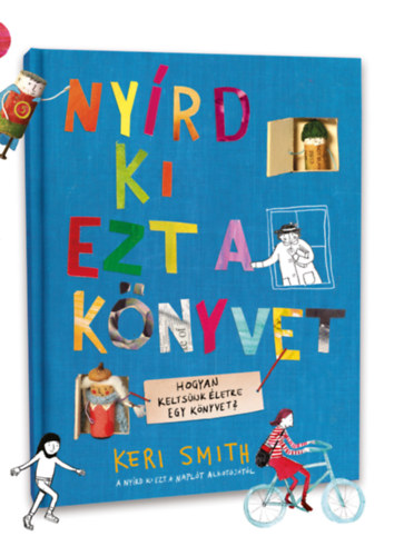Keri Smith - Nyírd ki ezt a könyvet
