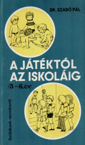 A j�t�kt�l az iskol�ig /3-6.�v/