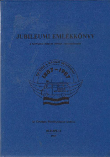 Jubileumi emlkknyv (A szervezett magyar ments centenriumn)